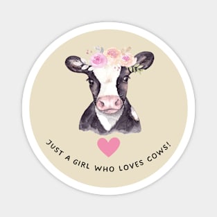 Just a girl who loves cows Magnet